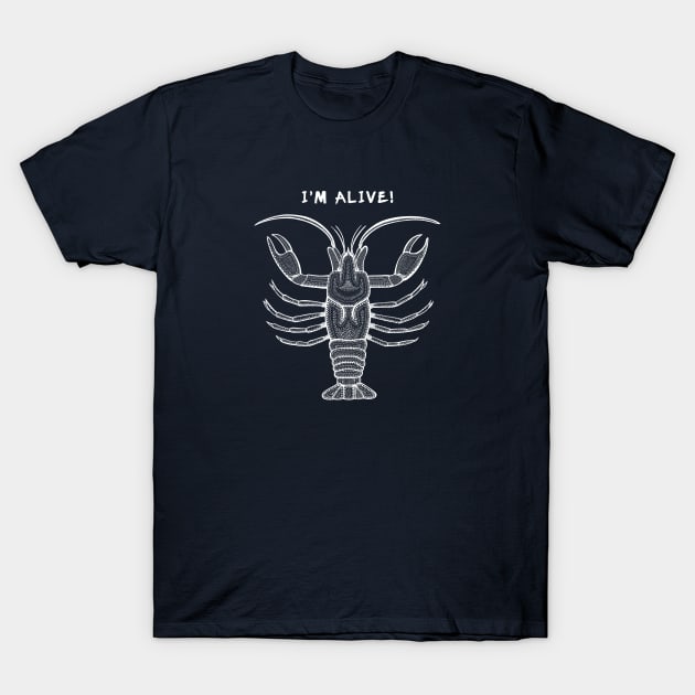 Crawfish - I'm Alive - meaningful animal design to raise awareness T-Shirt by Green Paladin